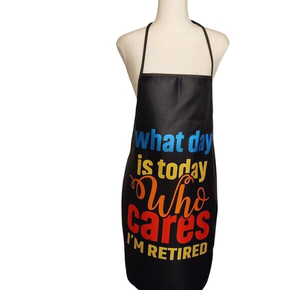 "What Day Is Today Who Cares I Retired" Funny Black Apron W/Adjustable Neck St - Picture 1 of 4